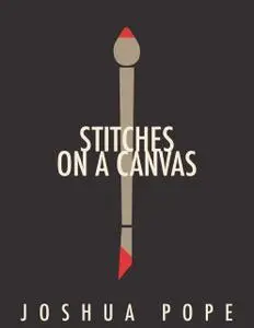 «Stitches on a Canvas» by Joshua Pope