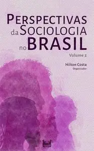 «Perspectivas da Sociologia no Brasil» by Ariel Feldman, Barbara Luisa Pires, Camila Carolina Hildebrand Galetti, Hilton