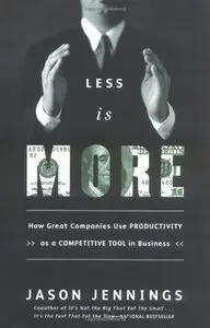 Less Is More: How Great Companies Use Productivity (repost)