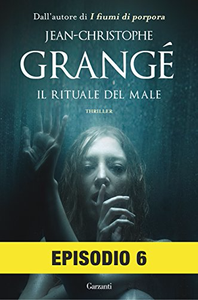 Il rituale del male - Episodio 6 - Jean-Christophe Grangé