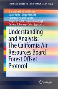 Understanding and Analysis: The California Air Resources Board Forest Offset Protocol