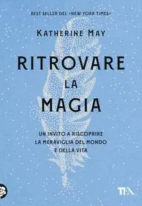 Katherine May - Ritrovare la magia