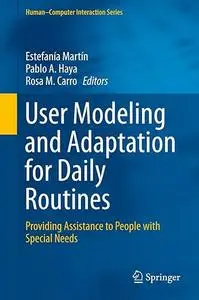 User Modeling and Adaptation for Daily Routines: Providing Assistance to People with Special Needs (Repost)