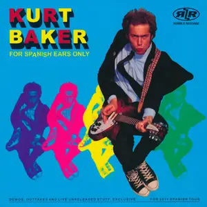 Kurt Baker - The Spanish EPs Collection (4CDs, 2011-2014)