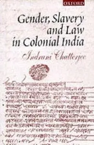 Gender, Slavery and Law in Colonial India