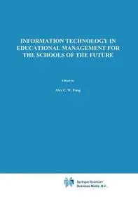 Information Technology in Educational Management for the Schools of the Future: IFIP TC3/ WG 3.4 International Conference on In