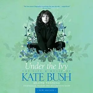 Under the Ivy: The Life and Music of Kate Bush [Audiobook]