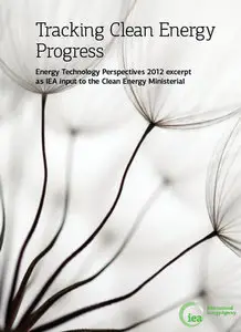 Tracking Clean Energy Progress: Energy Technology Perspectives 2012 excerpt as IEA input to the Clean Energy Ministerial
