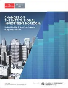 The Economist (Intelligence Unit) - Changes On The Institutional Investment Horizon: Risks drive North American (2017)