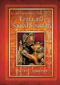 An Introduction to Tantra and Sacred Sexuality [Kindle Edition]