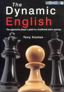 The Dynamic English: The aggressive player's guide to a traditional chess opening