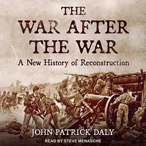 The War After the War: A New History of Reconstruction [Audiobook]