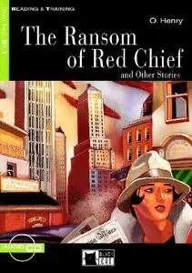 The Ransom of Red Chief: And Other Stories (Reading & Training, Beginner) (Book & CD) by O Henry