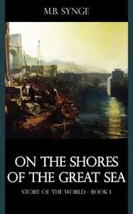 «On the Shores of the Great Sea (Serapis Classics)» by M.B.Synge