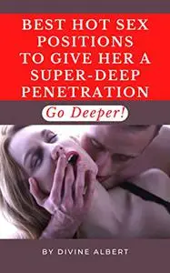 BEST HOT SEX POSITIONS TO GIVE HER A SUPER-DEEP PENETRATION: Go Deeper!