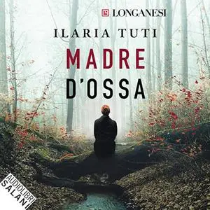 «Madre d'ossa» by Ilaria Tuti