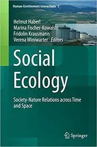 Social Ecology Society-Nature Relations across Time and Space (Human-Environment Interactions) Social Ecology Society-Nature Relations across Time and Space (Human-Environment Interactions)