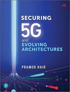 Securing 5G and Evolving Architectures