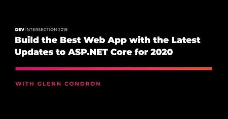 Build the Best Web App with the Latest Updates to ASP.NET Core for 2020: DEVintersection 2019