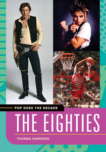 Pop Goes the Decade : The Eighties