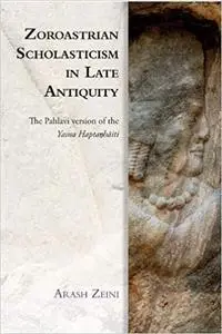 Zoroastrian Scholasticism in Late Antiquity: The Pahlavi version of the Yasna Haptaŋhāiti