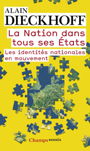 La Nation dans tous ses états : Les identités nationales en mouvement - Alain Dieckhoff