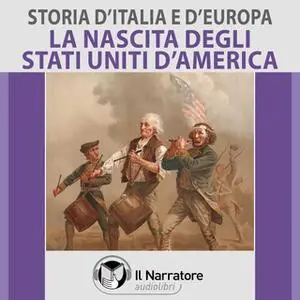 «Storia d'Italia e d'Europa - vol. 53 - La nascita degli Stati Uniti d'America» by AA.VV. (a cura di Maurizio Falghera)
