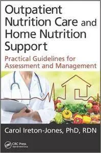 Outpatient Nutrition Care and Home Nutrition Support: Practical Guidelines for Assessment and Management (Repost)