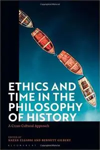 Ethics and Time in the Philosophy of History: A Cross-Cultural Approach