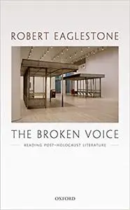 The Broken Voice: Reading Post-Holocaust Literature (Repost)