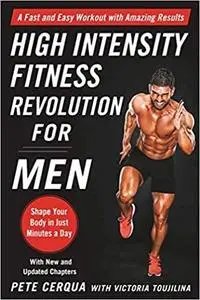 High Intensity Fitness Revolution for Men: A Fast and Easy Workout with Amazing Results