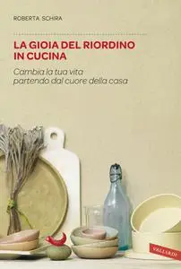 Roberta Schira - La gioia del riordino in cucina