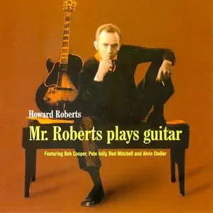 Howard Roberts - Mr. Roberts Plays Guitar (1957/2021) [Official Digital Download 24/96]