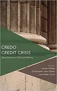 Credo Credit Crisis: Speculations on Faith and Money