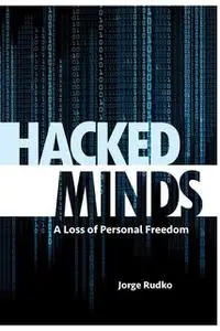 «HACKED MINDS» by Jorge Rudko