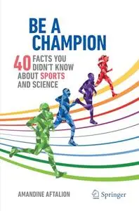 Be a Champion: 40 Facts You Didn't Know About Sports and Science