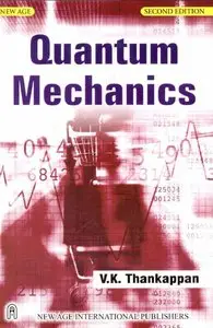 Quantum Mechanics. Second Edition by V.K. Thankappan