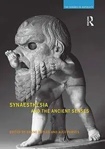 Synaesthesia and the Ancient Senses (The Senses in Antiquity)