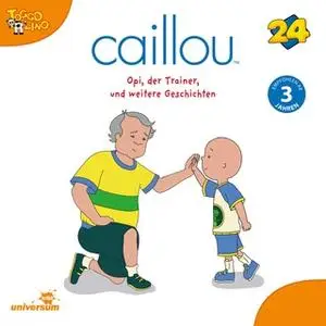 «Caillou - Folgen 260-268: Opi, der Trainer» by Diverse Autoren