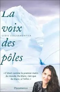 Lydie Lescarmontier, "La voix des pôles"