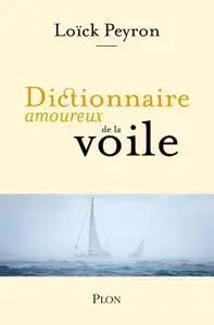 Loïck Peyron, "Dictionnaire amoureux de la voile"
