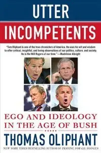Utter Incompetents: Ego and Ideology in the Age of Bush (Repost)