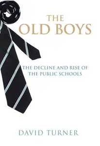 The Old Boys: The Decline and Rise of the Public School