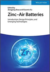 Zinc-Air Batteries: Introduction, Design Principles and Emerging Technologies