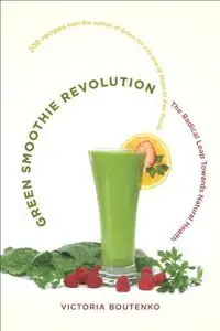Green Smoothie Revolution: The Radical Leap Towards Natural Health (repost)