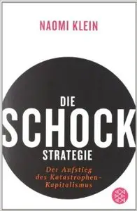 Die Schock-Strategie: Der Aufstieg des Katastrophen-Kapitalismus