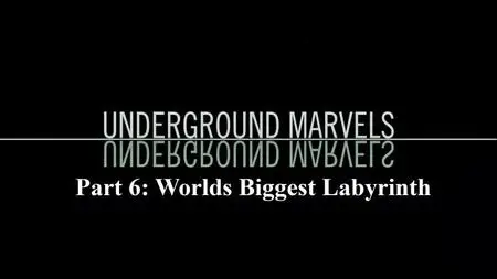 Sci Ch - Underground Marvels Series 1 Part 6: Worlds Biggest Labyrinth (2019)