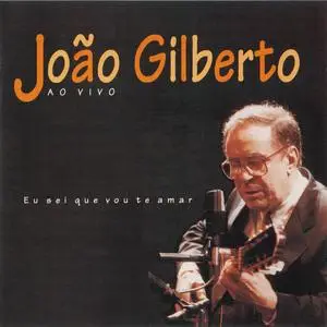 João Gilberto - Eu Sei Que Vou Te Amar (Ao Vivo) (1994) {Epic 789.042-2-476467}