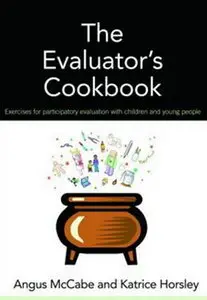 The Evaluator's Cookbook: Exercises for participatory evaluation with children and young people