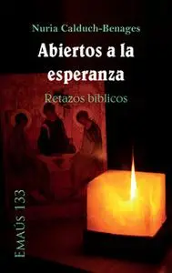 «Abiertos a la esperanza. Retazos bíblicos» by Nuria Calduch-Benages